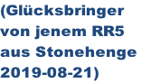 (Glücksbringer  von jenem RR5  aus Stonehenge  2019-08-21)