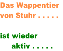 Das Wappentier  von Stuhr . . . . .    ist wieder       aktiv . . . . .