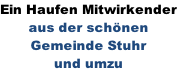 Ein Haufen Mitwirkender aus der schönen  Gemeinde Stuhr  und umzu