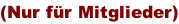 (Nur für Mitglieder)
