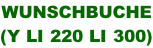 WUNSCHBUCHE (Y LI 220 LI 300)