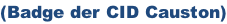 (Badge der CID Causton)