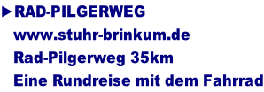 ►RAD-PILGERWEG    www.stuhr-brinkum.de    Rad-Pilgerweg 35km    Eine Rundreise mit dem Fahrrad