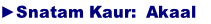 ►Snatam Kaur:  Akaal