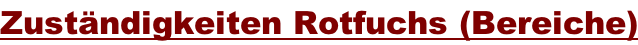Zuständigkeiten Rotfuchs (Bereiche)