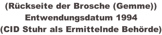 (Rückseite der Brosche (Gemme)) Entwendungsdatum 1994 (CID Stuhr als Ermittelnde Behörde)